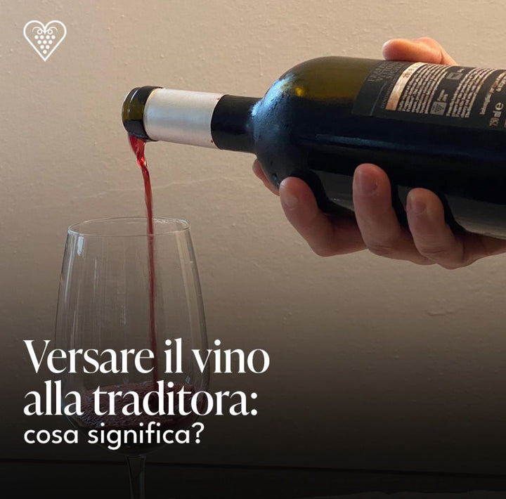 Cosa significa versare il vino "alla traditora"?